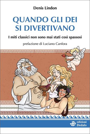 Quando gli dei si divertivano - Denis Lindon - Libro edizioni Dedalo 2022, Nuova biblioteca Dedalo | Libraccio.it