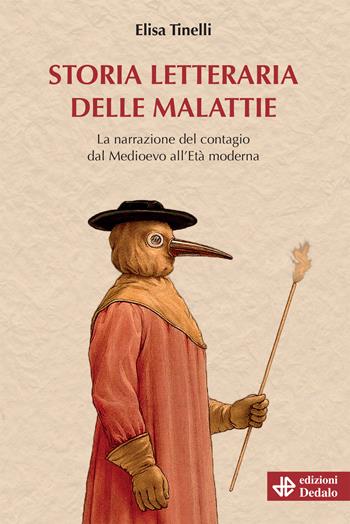 Storia letteraria delle malattie. La narrazione del contagio dal Medioevo all'Età Moderna - Elisa Tinelli - Libro edizioni Dedalo 2024, Nuova biblioteca Dedalo | Libraccio.it