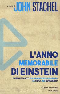 L'anno memorabile di Einstein. I cinque scritti che hanno rivoluzionato la fisica del Novecento  - Libro edizioni Dedalo 2019, Memorabili | Libraccio.it