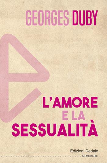 L'amore e la sessualità - Georges Duby - Libro edizioni Dedalo 2020, Memorabili | Libraccio.it
