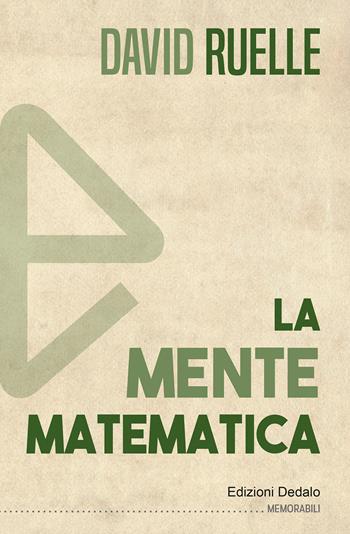 La mente matematica - David Ruelle - Libro edizioni Dedalo 2021, Memorabili | Libraccio.it