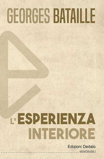 L'esperienza interiore - Georges Bataille - Libro edizioni Dedalo 2021, Memorabili | Libraccio.it