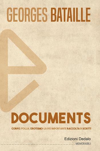 Documents. Corpo, follia, erotismo: la più importante raccolta di scritti - Georges Bataille - Libro edizioni Dedalo 2022, Memorabili | Libraccio.it