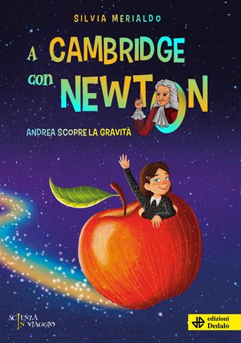 A Cambridge con Newton. Andrea scopre la gravità - Silvia Merialdo - Libro edizioni Dedalo 2023, Scienza in viaggio | Libraccio.it