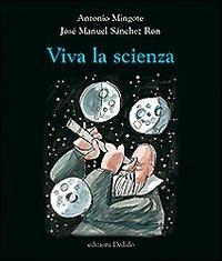 Viva la scienza - Antonio Mingote, José M. Sanchez Ron - Libro edizioni Dedalo 2012, La scienza è facile | Libraccio.it