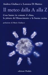 Il meteo dalla A alla Z. Cosa hanno in comune il clima, la pittura del Rinascimento e la buona cucina