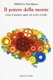 Il potere della mente. Come il pensiero agisce sul nostro cervello