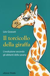 Il torcicollo della giraffa. L'evoluzione secondo gli abitanti della savana