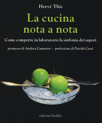 La cucina nota a nota. Come comporre in laboratorio la sinfonia dei sapori - Hervé This - Libro edizioni Dedalo 2017 | Libraccio.it