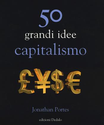 50 grandi idee. Capitalismo - Jonathan Portes - Libro edizioni Dedalo 2018, La scienza è facile | Libraccio.it