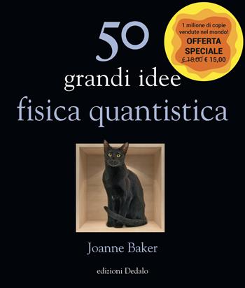 50 grandi idee. Fisica quantistica - Joanne Baker - Libro edizioni Dedalo 2020, La scienza è facile | Libraccio.it