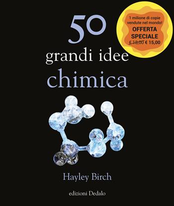 50 grandi idee. Chimica - Hayley Birch - Libro edizioni Dedalo 2020, La scienza è facile | Libraccio.it
