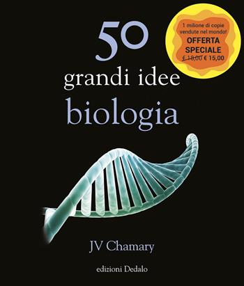 50 grandi idee biologia - JV Chamary - Libro edizioni Dedalo 2021, La scienza è facile | Libraccio.it