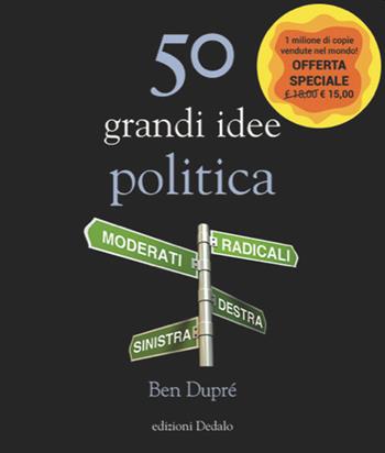 50 grandi idee. Politica. Nuova ediz. - Ben Dupré - Libro edizioni Dedalo 2023, La scienza è facile | Libraccio.it