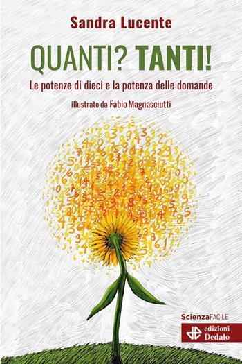 Quanti? Tanti! Le potenze di dieci e la potenza delle domande - Sandra Lucente - Libro edizioni Dedalo 2023, La scienza è facile | Libraccio.it