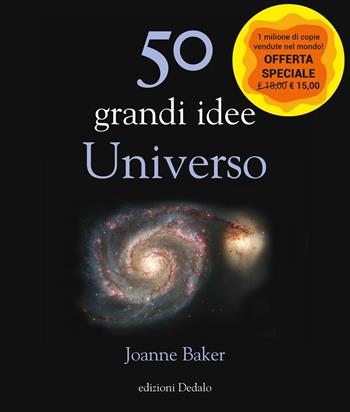 50 grandi idee. Universo. Nuova ediz. - Joanne Baker - Libro edizioni Dedalo 2025, La scienza è facile | Libraccio.it