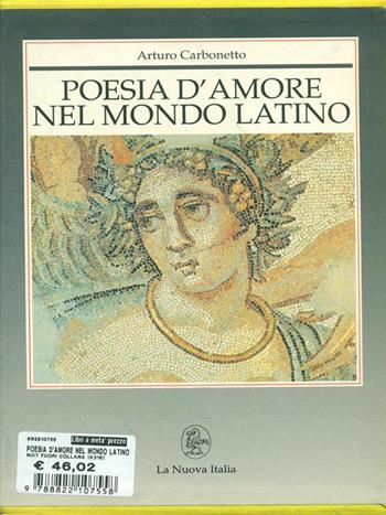 Poesia d'amore nel mondo latino - Arturo Carbonetto - Libro La Nuova Italia 1999 | Libraccio.it