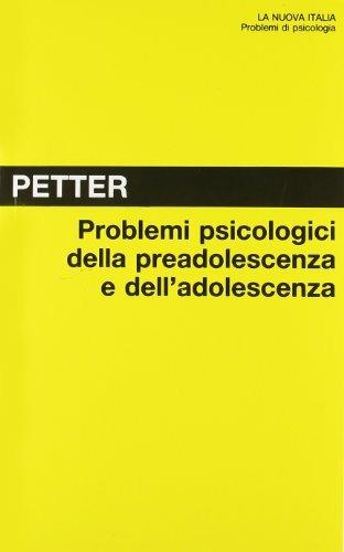 Problemi psicologici della preadolescenza e dell'adolescenza - Guido Petter - Libro La Nuova Italia 1999, Problemi di psicologia | Libraccio.it