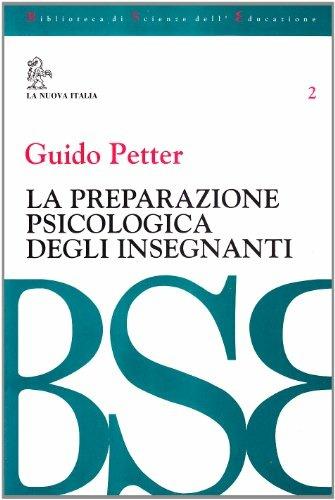 La preparazione psicologica degli insegnanti - Guido Petter - Libro La Nuova Italia 1999, Biblioteca di scienze dell'educazione | Libraccio.it