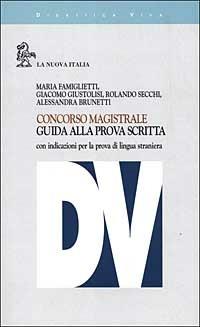 Concorso magistrale. Guida alla prova scritta. Con indicazioni per la prova di lingua straniera  - Libro La Nuova Italia 1994, Didattica viva | Libraccio.it