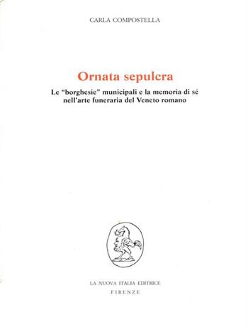 Ornata sepulcra - Carla Compostella - Libro La Nuova Italia 1999 | Libraccio.it