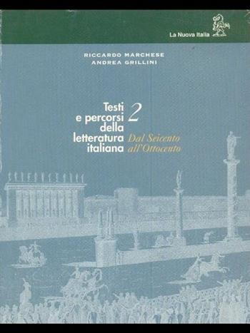 Testi e percorsi della letteratura italiana. Per le Scuole superiori. Vol. 2 - Riccardo Marchese, Andrea Grillini - Libro La Nuova Italia 1997 | Libraccio.it