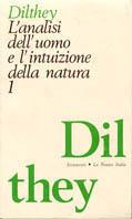 L'analisi dell'uomo e l'intuizione della natura. Dal Rinascimento al secolo XVIII (rist. anast.). Vol. 1
