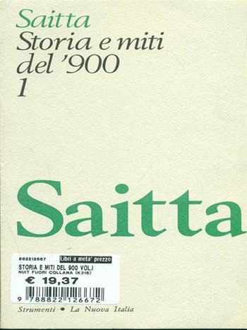 Storia e miti del '900. Antologia di critica storica. Vol. 1 - Armando Saitta - Libro La Nuova Italia 1999, Strumenti. Ristampe anastatiche | Libraccio.it