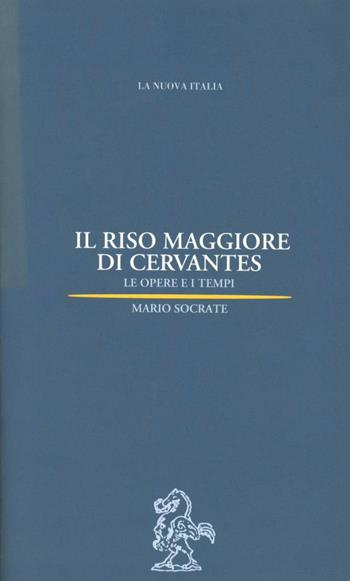 Il riso maggiore di Cervantes. Le opere e i temi - Mario Socrate - Libro La Nuova Italia 1999, Biblioteca di cultura | Libraccio.it