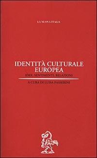 Identità culturale europea. Idee, sentimenti, relazioni  - Libro La Nuova Italia 1998, Biblioteca di storia | Libraccio.it