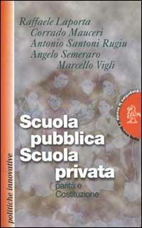 Scuola pubblica/scuola privata. Parità e Costituzione  - Libro La Nuova Italia 1998, Progettare la scuola | Libraccio.it