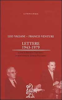 Lettere (1943-1979) - Leo Valiani, Franco Venturi - Libro La Nuova Italia 1999, Biblioteca di storia | Libraccio.it