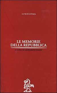Le memorie della Repubblica  - Libro La Nuova Italia 1999, Biblioteca di storia | Libraccio.it