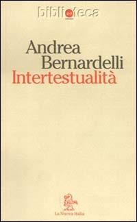 Intertestualità - Andrea Bernardelli - Libro La Nuova Italia 2000, Biblioteca | Libraccio.it
