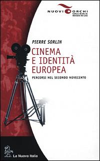 Cinema e identità europea. Percorsi nel secondo Novecento - Pierre Sorlin - Libro La Nuova Italia 2001 | Libraccio.it
