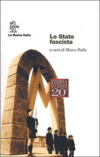 Lo Stato fascista  - Libro La Nuova Italia 2001, Biblioteca di storia | Libraccio.it