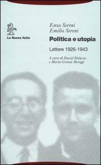Politica e utopia. Lettere 1926-1943 - Emilio Sereni, Enzo Sereni - Libro La Nuova Italia 2000, Biblioteca di storia | Libraccio.it