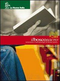 Il bosco sacro. Con Strumenti per lo studio. - Maurizio Bettini - Libro La Nuova Italia 2004 | Libraccio.it