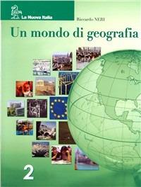 Mondo di geografia. Con quaderno di recupero. Vol. 2 - Riccardo Neri - Libro La Nuova Italia 2007 | Libraccio.it