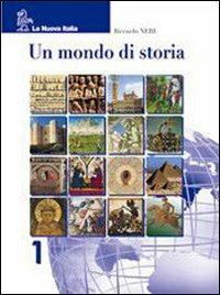 Un mondo di storia. Con quaderno di recupero-Dossier. Vol. 1 - Riccardo Neri - Libro La Nuova Italia 2007 | Libraccio.it