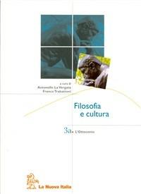 Filosofia e cultura. Vol. 3A: Ottocento. - Antonello La Vergata, Franco Trabattoni - Libro La Nuova Italia 2007 | Libraccio.it