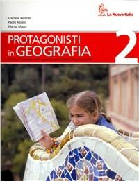 Protagonisti in geografia. Vol. 2 - Daniele Werner, Paolo Aziani, Marisa Mazzi - Libro La Nuova Italia 2008 | Libraccio.it