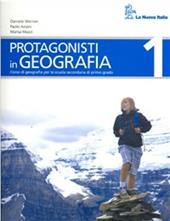 Protagonisti in geografia. Con atlante e strumenti della geografia. Vol. 1