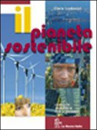 Il pianeta sostenibile. Vol. unico. - Clara Lodovici - Libro La Nuova Italia 2009 | Libraccio.it