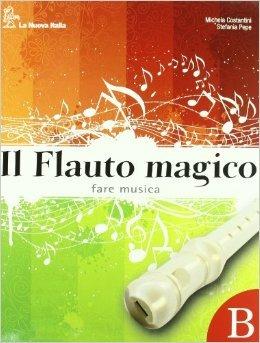 Il flauto magico. Per la Scuola media. Per la Scuola media. Vol. 2 - Michela Costantini, Stefania Pepe - Libro La Nuova Italia 2009 | Libraccio.it