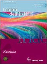I colori dell'iride. Narrativa. Per le Scuole superiori. - Giancarlo Leucadi, Silvia Gasperini - Libro La Nuova Italia 2010 | Libraccio.it