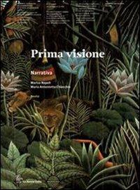 Prima visione. Narrativa. Per le Scuole superiori. - M. Antonietta Chiocchio, Marisa Napoli - Libro La Nuova Italia 2011 | Libraccio.it