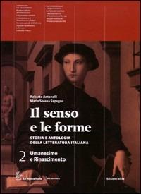 Il senso e le forme. Con espansione online. Vol. 2 - Roberto Antonelli, Maria Serena Sapegno - Libro La Nuova Italia 2011 | Libraccio.it