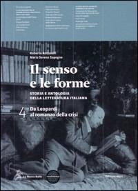 Il senso e le forme. Per le Scuole superiori. Vol. 4 - Roberto Antonelli, Maria Serena Sapegno - Libro La Nuova Italia 2011 | Libraccio.it