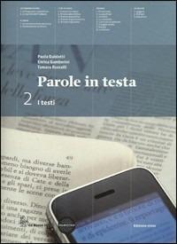 Parole in testa. Testi. Per le Scuole superiori. - Paola Guidotti, Enrica Gamberini, Tamara Ruscelli - Libro La Nuova Italia 2011 | Libraccio.it